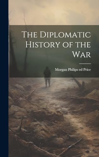 Stock image for The Diplomatic History of the War for sale by THE SAINT BOOKSTORE