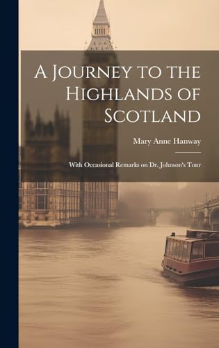 9781021132895: A Journey to the Highlands of Scotland: With Occasional Remarks on Dr. Johnson's Tour