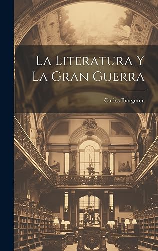 Stock image for LA LITERATURA Y LA GRAN GUERRA. for sale by KALAMO LIBROS, S.L.