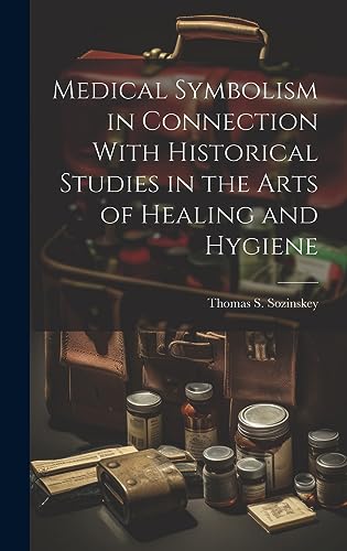 Stock image for Medical Symbolism in Connection With Historical Studies in the Arts of Healing and Hygiene for sale by THE SAINT BOOKSTORE