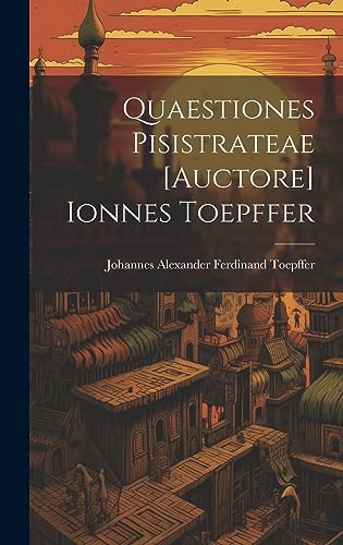 Imagen de archivo de Quaestiones Pisistrateae [auctore] Ionnes Toepffer a la venta por THE SAINT BOOKSTORE