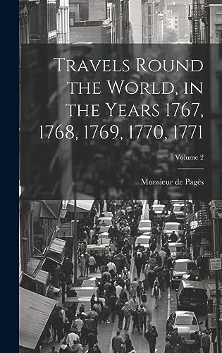 Stock image for Travels Round the World, in the Years 1767, 1768, 1769, 1770, 1771; Volume 2 for sale by THE SAINT BOOKSTORE