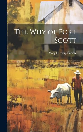 Stock image for The why of Fort Scott for sale by THE SAINT BOOKSTORE