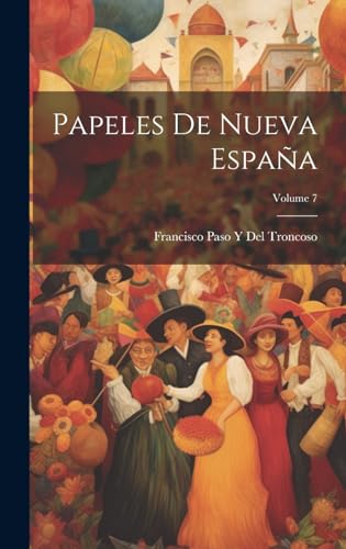9781021138477: Papeles De Nueva Espaa; Volume 7