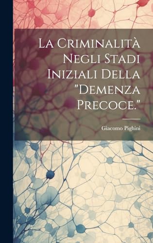 Stock image for La Criminalit Negli Stadi Iniziali Della "demenza Precoce." for sale by THE SAINT BOOKSTORE