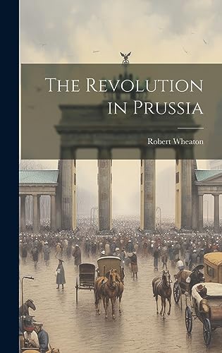 Stock image for The The Revolution in Prussia for sale by PBShop.store US