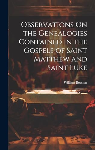 Stock image for Observations On the Genealogies Contained in the Gospels of Saint Matthew and Saint Luke for sale by Ria Christie Collections