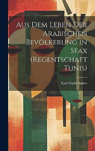 Stock image for Aus Dem Leben Der Arabischen Bev lkerung in Sfax (Regentschaft Tunis) for sale by THE SAINT BOOKSTORE