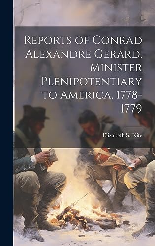 9781021151445: Reports of Conrad Alexandre Gerard, Minister Plenipotentiary to America, 1778-1779