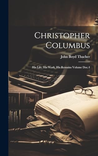 Stock image for Christopher Columbus: His Life, His Work, His Remains Volume Doc.4 for sale by GreatBookPrices