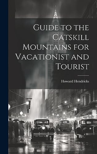 Beispielbild fr Guide to the Catskill Mountains for Vacationist and Tourist zum Verkauf von PBShop.store US
