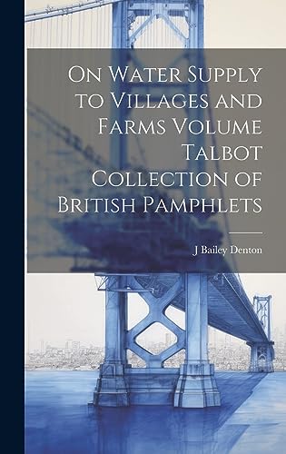Imagen de archivo de On Water Supply to Villages and Farms Volume Talbot Collection of British Pamphlets a la venta por PBShop.store US