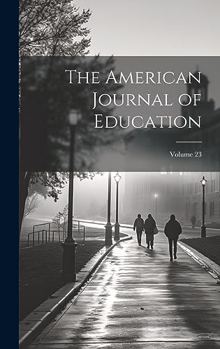 Imagen de archivo de The The American Journal of Education; Volume 23 a la venta por PBShop.store US