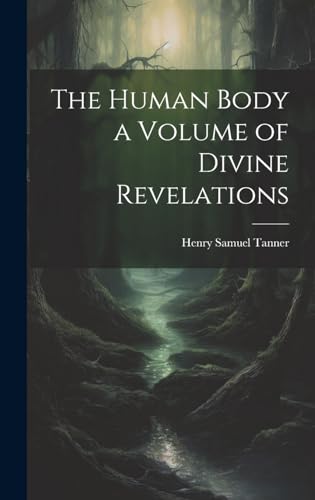 Stock image for The Human Body a Volume of Divine Revelations for sale by THE SAINT BOOKSTORE