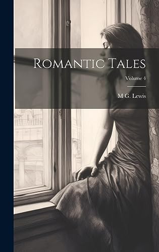 Stock image for Romantic Tales; Volume 4 for sale by THE SAINT BOOKSTORE