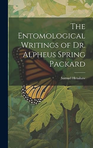 Imagen de archivo de The Entomological Writings of Dr. Alpheus Spring Packard a la venta por Ria Christie Collections