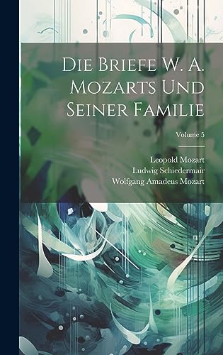 Image d'archives pour Die briefe W. A. Mozarts und seiner familie; Volume 5 (German Edition) mis en vente par Ria Christie Collections