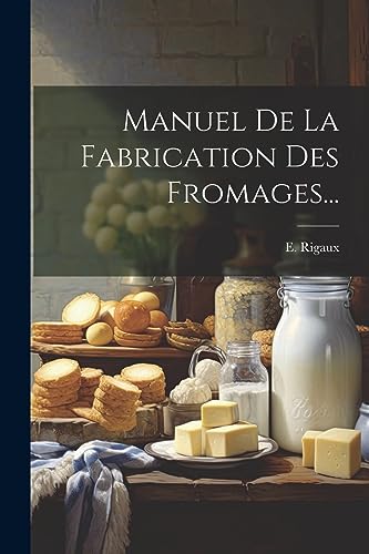 Beispielbild fr Manuel De La Fabrication Des Fromages. zum Verkauf von GreatBookPrices