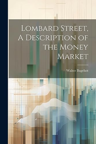 Beispielbild fr Lombard Street, A Description of the Money Market zum Verkauf von PBShop.store US