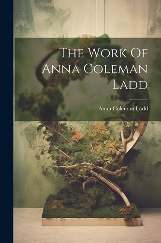 Stock image for The Work Of Anna Coleman Ladd for sale by GreatBookPrices