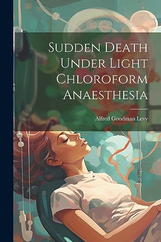 Stock image for Sudden Death Under Light Chloroform Anaesthesia for sale by PBShop.store US