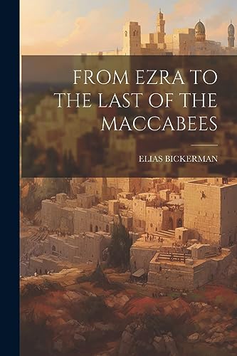 Stock image for From Ezra to the Last of the Maccabees for sale by GreatBookPrices