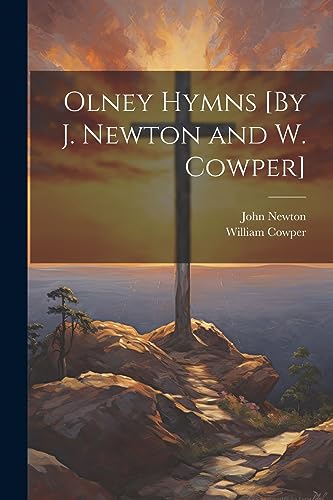 9781021166838: Olney Hymns [By J. Newton and W. Cowper]