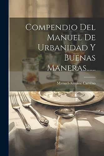 9781021168313: Compendio Del Manuel De Urbanidad Y Buenas Maneras...... (Spanish Edition)