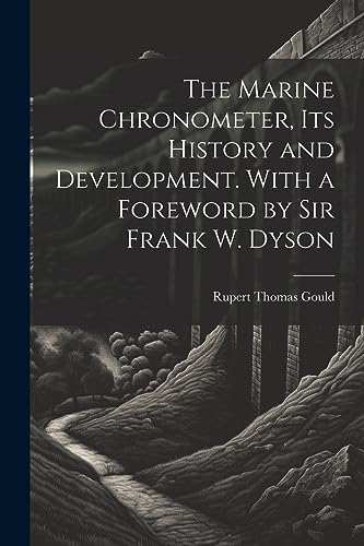 Imagen de archivo de The The Marine Chronometer, its History and Development. With a Foreword by Sir Frank W. Dyson a la venta por PBShop.store US