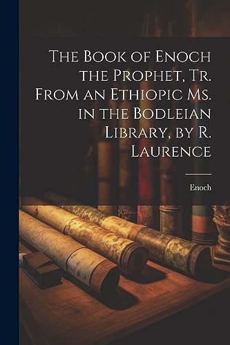 Stock image for The Book of Enoch the Prophet, Tr. From an Ethiopic Ms. in the Bodleian Library, by R. Laurence for sale by GreatBookPrices