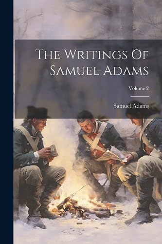 Beispielbild fr The Writings Of Samuel Adams; Volume 2 zum Verkauf von THE SAINT BOOKSTORE