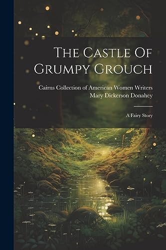 Imagen de archivo de The Castle Of Grumpy Grouch: A Fairy Story a la venta por THE SAINT BOOKSTORE
