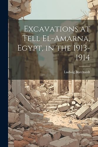 Stock image for Excavations at Tell El-Amarna, Egypt, in the 1913-1914 for sale by PBShop.store US