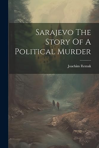 Beispielbild fr Sarajevo The Story Of A Political Murder zum Verkauf von GreatBookPrices