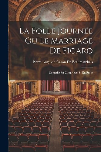 Beispielbild fr La Folle Journe Ou Le Marriage De Figaro: Comdie En Cinq Actes Et En Prose zum Verkauf von GreatBookPrices