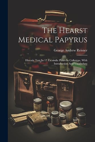 Imagen de archivo de The Hearst Medical Papyrus: Hieratic Text In 17 Facsimile Plates In Collotype, With Introduction And Vocabulary a la venta por GreatBookPrices