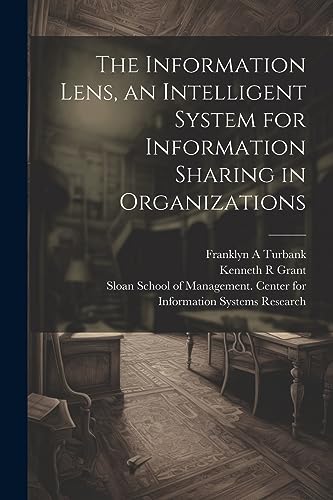 Stock image for The Information Lens, an Intelligent System for Information Sharing in Organizations for sale by THE SAINT BOOKSTORE