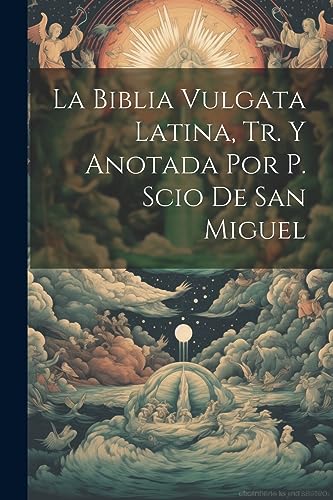 Stock image for La Biblia Vulgata Latina, Tr. Y Anotada Por P. Scio De San Miguel for sale by GreatBookPrices