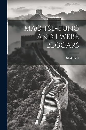 Imagen de archivo de Mao Tse-Tung and I Were Beggars a la venta por ThriftBooks-Dallas