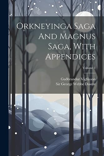 9781021177469: Orkneyinga Saga And Magnus Saga, With Appendices; Volume 1