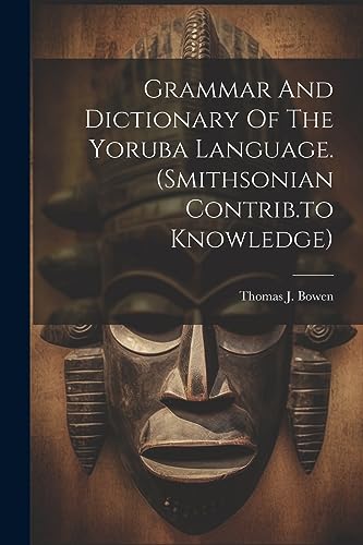 Stock image for Grammar And Dictionary Of The Yoruba Language. (smithsonian Contrib.to Knowledge) for sale by PBShop.store US