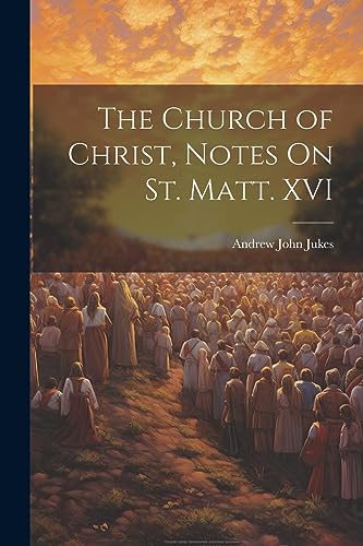 Stock image for The Church of Christ, Notes On St. Matt. XVI for sale by THE SAINT BOOKSTORE