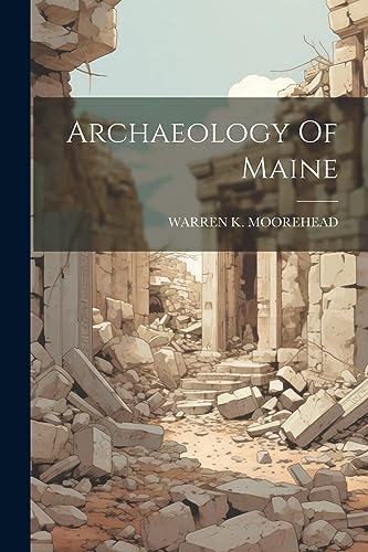 Imagen de archivo de Archaeology Of Maine a la venta por GreatBookPrices