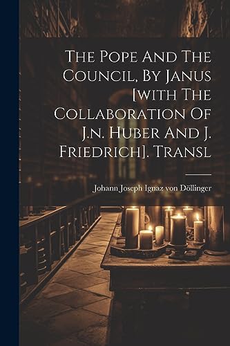Imagen de archivo de The Pope And The Council, By Janus [with The Collaboration Of J.n. Huber And J. Friedrich]. Transl a la venta por GreatBookPrices