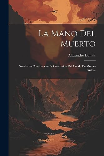Imagen de archivo de LA MANO DEL MUERTO. NOVELA EN CONTINUACION Y CONCLUSION DEL CONDE DE MONTE-CRISTO. a la venta por KALAMO LIBROS, S.L.