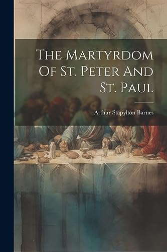 Beispielbild fr The Martyrdom Of St. Peter And St. Paul zum Verkauf von THE SAINT BOOKSTORE