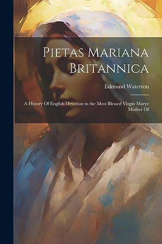 Beispielbild fr Pietas Mariana Britannica: A History Of English Devotion to the Most Blessed Virgin Marye Mother Of zum Verkauf von THE SAINT BOOKSTORE