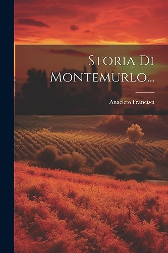 Stock image for Storia Di Montemurlo. (Italian Edition) for sale by Ria Christie Collections