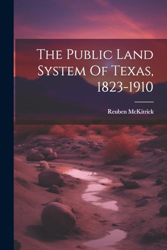 Imagen de archivo de The Public Land System Of Texas, 1823-1910 a la venta por GreatBookPrices