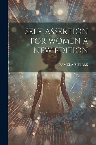 Beispielbild fr Self-Assertion for Women a New Edition zum Verkauf von GreatBookPrices